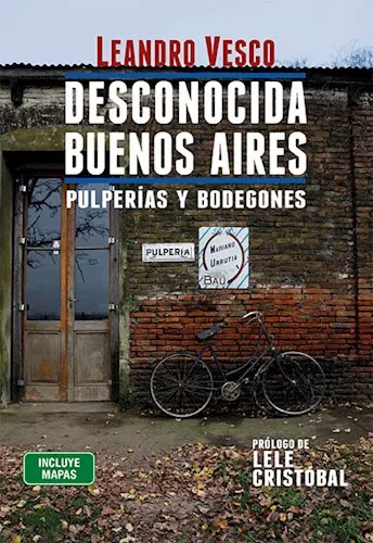 Desconocida Buenos Aires Pulperías & Bodegones Book by Leandro Vesco (Spanish Edition)