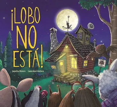 ¡Lobo NO está! Children's Book with Illustrations by Jaquelina Romero & Laura Aguerrebehere - Del Naranjo (Spanish Edition)