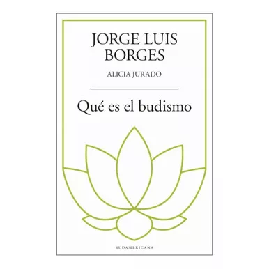 ¿Qué es el Budismo? by Jorge Luis Borges & Alicia Jurado Editorial Sudamericana (Spanish Edition)