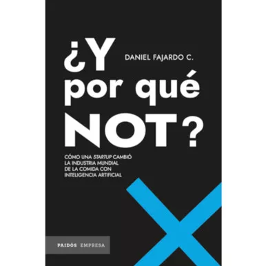 ¿Y por qué NOT? Transforming the Global Food Industry with AI - Daniel Fajardo C. Book (Spanish Edition)